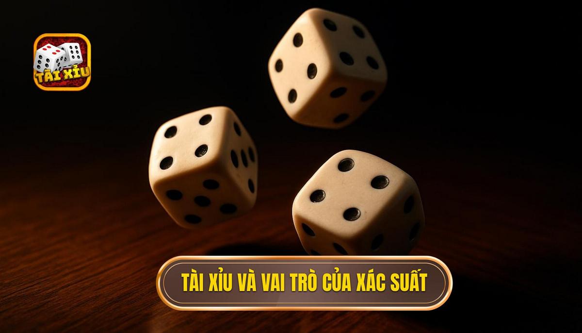 Tài Xỉu và Vai Trò Quan Trọng Của Xác Suất