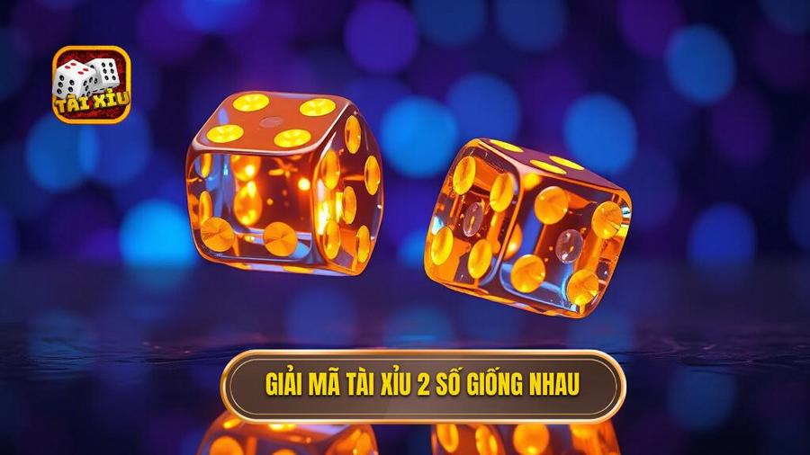 Tài xỉu 2 số giống nhau: Nghệ thuật soi cầu và chiến thuật chinh phục đỉnh cao 1 1. Giải mã Tài xỉu 2 số giống nhau