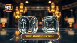 Tài xỉu 2 số giống nhau uy tín nhất.