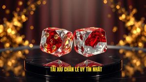 Tài xỉu chẵn lẻ uy tín nhất