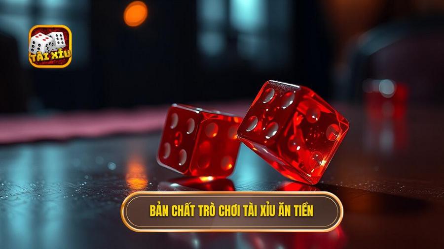 Tài Xỉu Ăn Tiền: Nghệ Thuật Chinh Phục Và Những Bí Mật Chưa Từng Tiết Lộ 1 Hiểu đúng về bản chất của tài xỉu ăn tiền