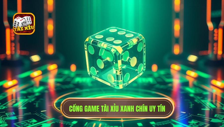 Cổng game tài xỉu xanh chín uy tín