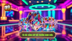 Tài Xỉu_ Đẳng cấp đổi thưởng xanh chín.